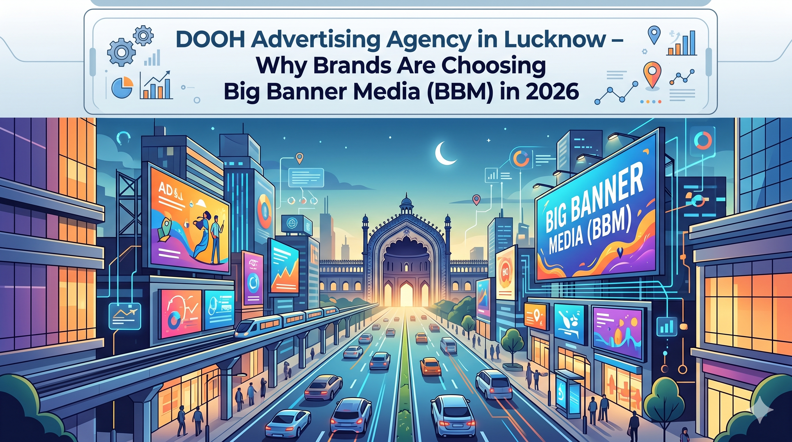 DOOH Advertising Agency in Lucknow – Why Brands Are Choosing Big Banner Media (BBM) in 2026